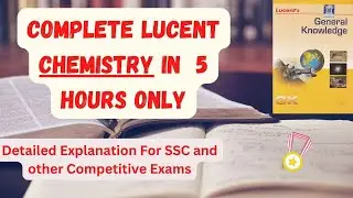 Complete Lucent GK Chemistry in 5 Hours Only || Important for SSC and competitive exams