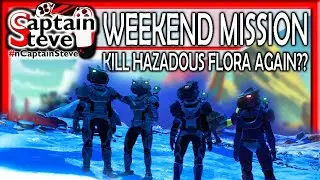 No Man's Sky Live How To Do A Weekend Mission PS5 Captain Steve And Chums Hazadous Flora AGAIN NMS