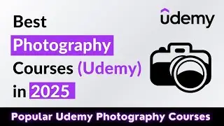 12 Best Photography Courses on Udemy (2025)