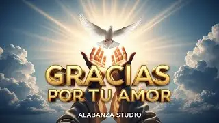 Gracias Por Tu Amor Se&ntilde;or Jes&uacute;s - WORSHIP (M&uacute;sica Para Orar) | Alabanza Studio