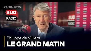 Philippe de Villiers - Le Grand Matin / 27 octobre 2025 (Sud Radio)