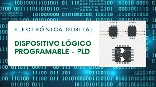 Dispositivo L&oacute;gico Programable - Electr&oacute;nica Digital