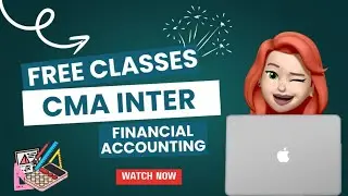 Free Classes for CMA Inter Financial Accounting | Complete Guidance