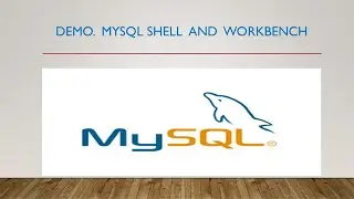 Demo of MySQL Shell and Workbench