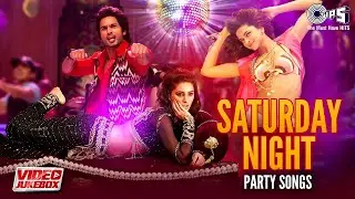 Saturday Night Party Songs | Video Jukebox| Bollywood Party Songs| Best Party Hits Playlist