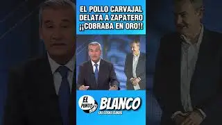 EL POLLO CARVAJAL DELATA A ZAPATERO &ldquo;COBRO EN ORO&rdquo; #shorts #vox #abascal #zapatero #venezuela #psoe