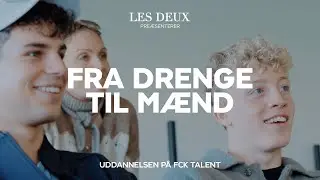 Fra drenge til mænd: Uddannelsen på FCK Talent (Episode #5)