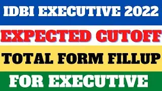 IDBI EXECUTIVE 2022 || EXPECTED CUTOFF 2022 || GOOD ATTEMPTS || TOTAL FORM FILLUP FOR IDBI EXECUTIVE