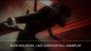 ALIEN ISOLATION: LAST SURVIVOR FULL GAMEPLAY (NO COMMENTARY) - SPANISH DUB