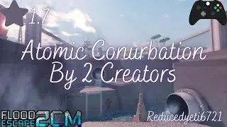 Atomic Conurbation [Easy] | Flood Escape 2 Community Maps