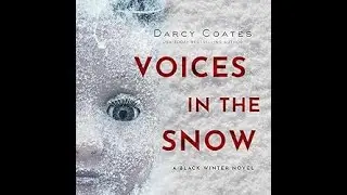 Voices in the Snow - Black Winter, Book 1 - By: Darcy Coates | Audiobooks Full Length
