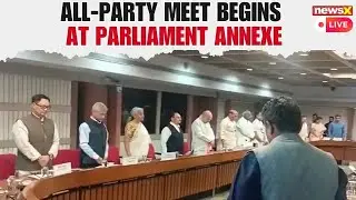 All-Party Meeting LIVE : All-Party Meeting Begins at Parliament Annexe, Chaired by Kiren Rijiju |