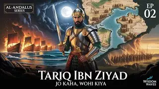 Tariq Ibn Ziyad &ndash; Jo Kaha Wohi Kiya 🔥 | Al-Andalus Series Ep 2 | Wisdom Waves