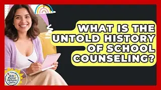 What Is The Untold History Of School Counseling? - Kids Mental Wellness Guru