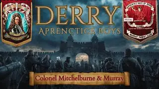 Colonel Mitchelburne & Murray leading lights of the Apprentice Boys of Derry