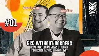Talk 01 | GRC Without Borders: Real Talk, Global Views & Human Connections at GRC Summit Egypt