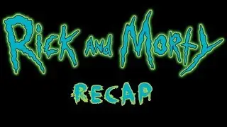 Rick and Morty Recap Season 3 Episode 2 