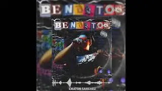 BENDITOS - CHATON SANCHEZ (PROD BY. B.TEXON)
