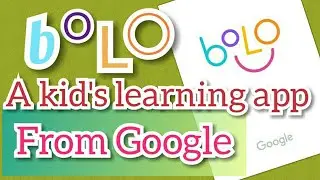 How to install and use Bolo App - A kids learning app from Google.