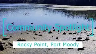 Community Spotlight | Rocky Point | Port Moody, BC