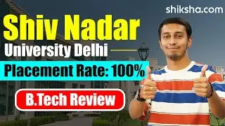 Shiv Nadar University BTech Review | Fees, Admission, Placements, Cutoff