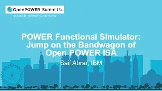 OpenPOWER Summit EU 2019: POWER Functional Simulator: Jump on the Bandwagon of Open POWER ISA