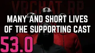 ★VRChat RP - Many and Short Lives of the Supporting Cast - Part 53.0★