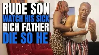 Rude Billionaire Son Watch His Sick Father D$e&mdash; just to inherit his Wealth and he got shocked 