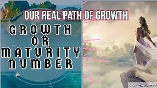 Know the Real Growth Path | Growth Number | Maturity Number | Numerology |