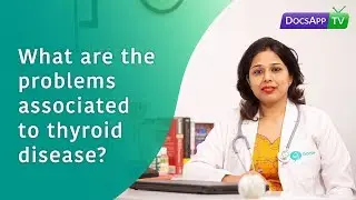 What are the Problems associated to Thyroid Disease? #AsktheDoctor
