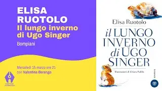 Elisa Ruotolo, Il lungo inverno di Ugo Singer (Bompiani) con Valentina Berengo