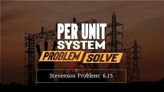 Per Unit System problem Solution 01 | Per unit math Stevenson 6.15 | Power System Analysis | Bangla