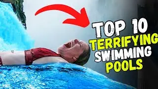 Top 10 Terrifying Swimming Pools