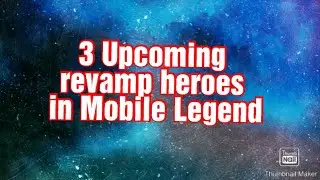 Top 3 Upcomming REVAMP heroes in Mobile legends 2020