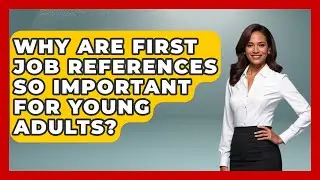 Why Are First Job References So Important For Young Adults? - The Gen X Rewind