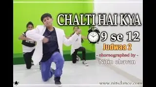 Chalti hai kya 9 se 12 | Judwaa 2 | Nits Dance choreography | Nitin Chavan