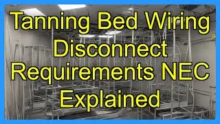 Tanning Bed Wiring Disconnect Requirements NEC Explained