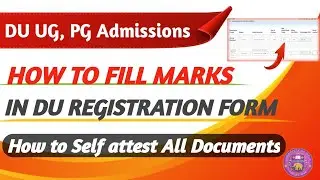 How to Fill Marks in Delhi University Registration Form 2021 || How to self attest all documents #du