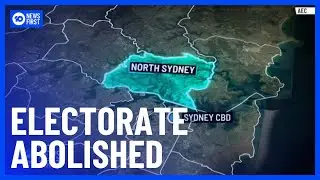 North Sydney Federal Seat Abolished | 10 News First