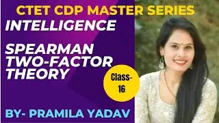 Intelligence/two factor theory/ Spearman theory/ctet cdp- 2023