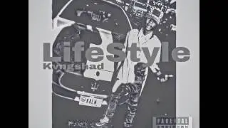 Kvngshad - &ldquo;LifeStyle&rdquo; Prod by. CashMoneyAp