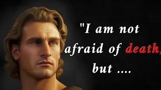 Alexander the Great Famous Quotes About Life, Death, War, and Conquest