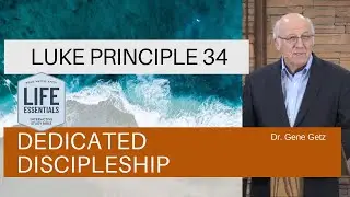 Luke Principle 34: Dedicated Discipleship