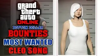 Bottom Dollar Bounties Most Wanted Target Cleo Song | GTABOOM