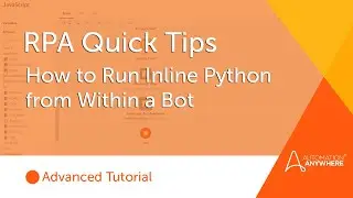 RPA Quick Tips: How to Run Inline Python From Within a Bot
