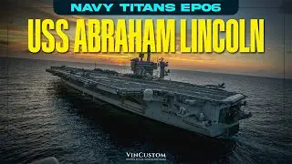 NAVY TITANS EP06: Discover the USS Abraham Lincoln (CVN-72)