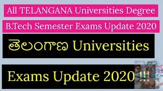 All TELANGANA Universities Degree B.Tech Semester Exams Update 2020