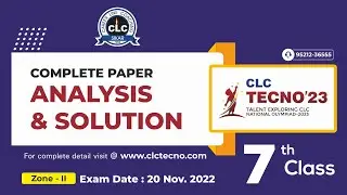 CLC TECNO - 2023, ZONE - II, CLASS - 7th II COMPLETE PAPER ANALYSIS & VIDEO SOLUTION