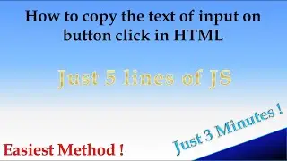 How to copy the text of input on button click in HTML | Easiest Method | in just 3 Minutes