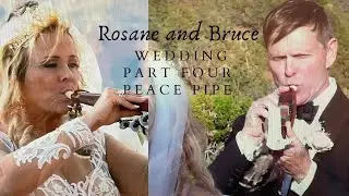 WEDDING PART 4 - The Peace Pipe Ceremony